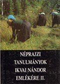 Novák László - Néprajzi tanulmányok Ikvai Nándor emlékére II.
