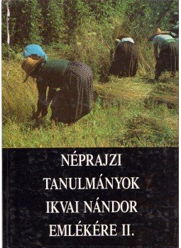 Novák László - Néprajzi tanulmányok Ikvai Nándor emlékére II., Szentendre 1994 antikvár könyv