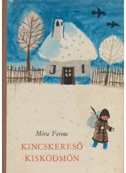 Móra Ferenc - Kincskereső kisködmön Móra Ferenc - Kincskereső kisködmön, Budapest 1966 antikvár könyv