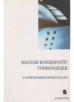 Lánczi András, Molnár Attila Károly, Orbán Krisztián, Orbán Miklós - Magyar konzervatív töprengések Lánczi András, Molnár Attila Károly, Orbán Krisztián, Orbán Miklós - Magyar konzervatív töprengések, Máriabesnyő - Gödöllő 2004 antikvár könyv