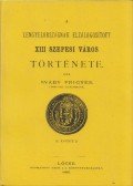 Sváby Frigyes - A Lengyelországnak elzálogosított XIII szepesi város története