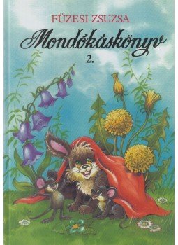 Füzesi Zsuzsa - Mondókáskönyv 2. Füzesi Zsuzsa - Mondókáskönyv 2., Budapest 2015 antikvár könyv