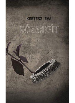 Kertész Éva - Rózsakút Kertész Éva - Rózsakút, null 2013 antikvár könyv