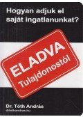 Dr. Tóth András - Hogyan adjuk el saját ingatlanunkat?