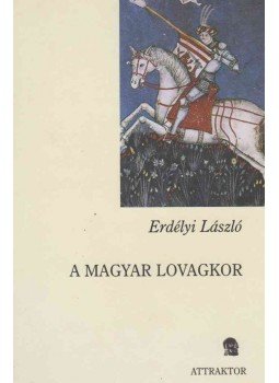 Erdélyi László - A magyar lovagkor társadalma és művelődése / A magyar lovagkor nemzetségei Erdélyi László - A magyar lovagkor társadalma és művelődése / A magyar lovagkor nemzetségei, Máriabesnyő - Gödöllő 2005 antikvár könyv