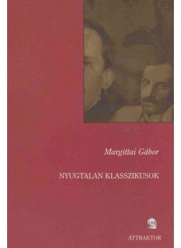 Margittai Gábor - Nyugtalan klasszikusok Margittai Gábor - Nyugtalan klasszikusok, Máriabesnyő - Gödöllő 2005 antikvár könyv