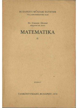 Császár Ákosné, dr. - Matematika II. Császár Ákosné, dr. - Matematika II., Budapest 1976 antikvár könyv