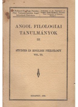 Fest Sándor, Brodszky Pál, Maller Sándor, Eva Róna, Pulay Gábor, Neville Masterman, Kerékgyártó Elemér, Szenczi Miklós, Országh László, Alexander Maller - Angol Filologiai Tanulmányok III., Budapest 1938 antikvár könyv