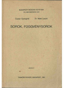 Csatár Györgyné, Dr. Máté László - Sorok, függvénysorok Csatár Györgyné, Dr. Máté László - Sorok, függvénysorok, Budapest 1981 antikvár könyv