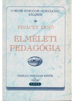 Fináczy Ernő - Elméleti pedagógia, Budapest 1995 antikvár könyv