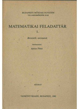 Antos Péter - Matematikai feladattár I. Antos Péter - Matematikai feladattár I., Budapest 1982 antikvár könyv