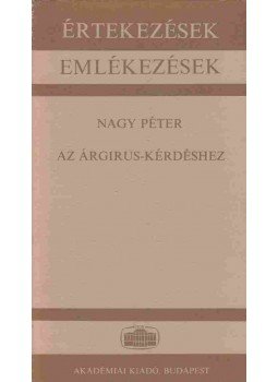 Nagy Péter - Az Árgirus-kérdéshez Nagy Péter - Az Árgirus-kérdéshez, Budapest 1982 antikvár könyv