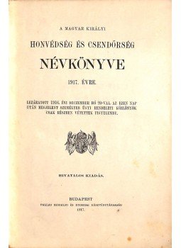  - A magyar királyi honvédelmi ministerium honvédség és csendőrség névkönyve 1917. évre, Budapest 1917 antikvár könyv