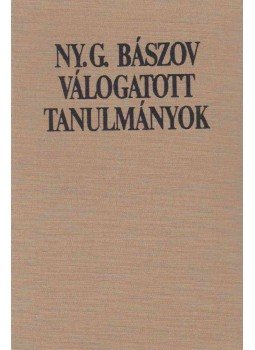 Nyikolaj Gennagyijevics Bászov - Válogatott tanulmányok, Budapest 1986 antikvár könyv