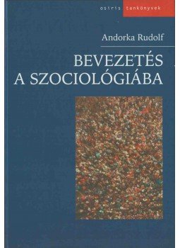 Andorka Rudolf - Bevezetés a szociológiába Andorka Rudolf - Bevezetés a szociológiába, Budapest 2002 antikvár könyv