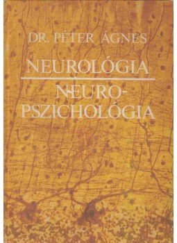 Péter Ágnes - Neurológia - Neuropszichológia (dedikált), Budapest 1984 antikvár könyv