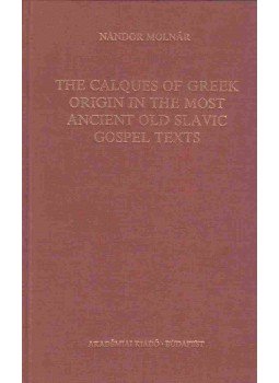 Molnár Nándor - The Calques of greek Origin in the Most Ancient Old Slavic Gospel Texts, Budapest 1985 antikvár könyv