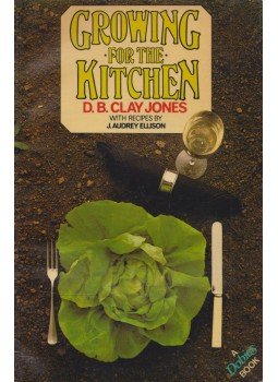 Clay Jones, J. Audrey Ellison - Growing for the Kitchen Clay Jones, J. Audrey Ellison - Growing for the Kitchen, London 1978 antikvár könyv