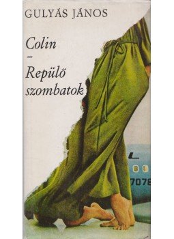 Gulyás János - Colin / Repülő szombatok Gulyás János - Colin / Repülő szombatok, Budapest 1972 antikvár könyv