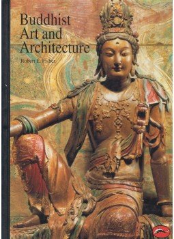 Robert E. Fischer - Buddhist Art and Architecture Robert E. Fischer - Buddhist Art and Architecture, London 1993 antikvár könyv