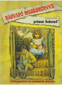 Pósa Lajos - Nagyapó meséskönyve - Jutalomkönyv jó gyermekek számára Pósa Lajos - Nagyapó meséskönyve - Jutalomkönyv jó gyermekek számára, Onga 2018 antikvár könyv