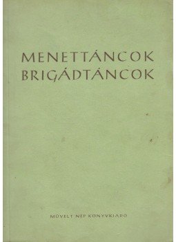 Szentpál Mária (szerk.) - Menettáncok brigádtáncok Szentpál Mária (szerk.) - Menettáncok brigádtáncok, Budapest 1952 antikvár könyv