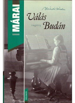 Márai Sándor - Válás Budán Márai Sándor - Válás Budán, Budapest 2008 antikvár könyv
