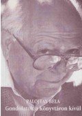 Palojtay Béla - Gondolatok a könyvtáron kívül (dedikált)