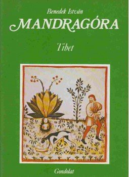 Benedek István - Mandragóra I. - Tibet Benedek István - Mandragóra I. - Tibet, Budapest 1979 antikvár könyv