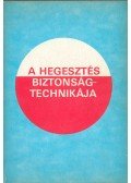 Mikló István,Szentirmai Péter - A hegesztés biztonságtechnikája