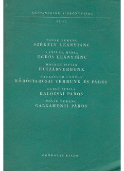 Novák Ferenc, Keszler Mária, Molnár István, Manninger György, Dezső Attila - Székely leánytánc / Ugrós leánytánc / Huszárverbunk / Köröstarcsai verbunk és páros / Kalocsai páros / Galgamenti Páros, Budapest 1963 antikvár könyv