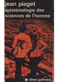 Jean Piaget - Épistémologie des sciences de l'homme
