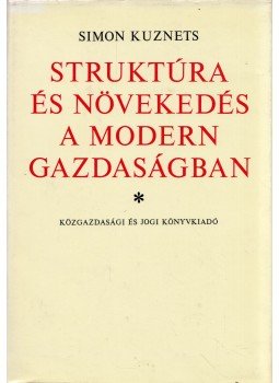 Simon Kuznets - Struktúra és növekedés a modern gazdaságban, Budapest 1981 antikvár könyv