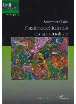 Szummer Csaba - Pszichedelikumok és spiritualitás (dedikált), Budapest 2015 antikvár könyv