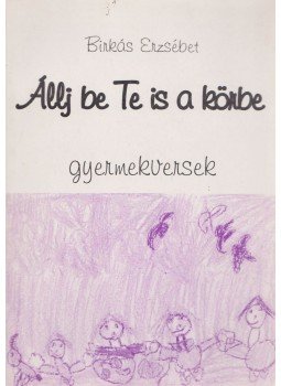 Birkás Erzsébet - Állj be Te is a körbe Birkás Erzsébet - Állj be Te is a körbe, 1996 antikvár könyv