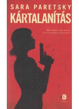 Paretsky, Sara - Kártalanítás Paretsky, Sara - Kártalanítás, Budapest 2012 antikvár könyv