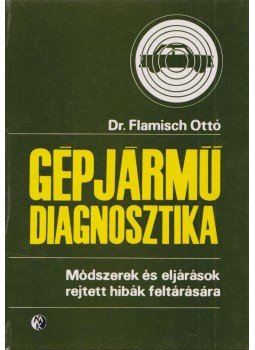 Flamisch Ottó - Gépjármű-diagnosztika Flamisch Ottó - Gépjármű-diagnosztika, Budapest 1971 antikvár könyv