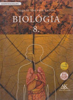 Nagyné Horváth Emília - Biológia 8. Nagyné Horváth Emília - Biológia 8., 2013 antikvár könyv