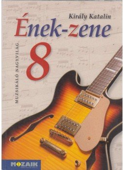 Király Katalin - Ének-zene 8. Király Katalin - Ének-zene 8., Szeged 2010 antikvár könyv
