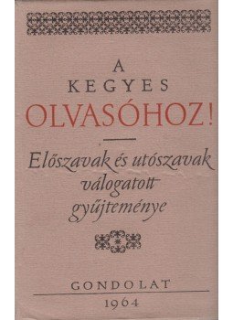 Kenyeres Ágnes - A kegyes olvasóhoz! Kenyeres Ágnes - A kegyes olvasóhoz!, Budapest 1964 antikvár könyv