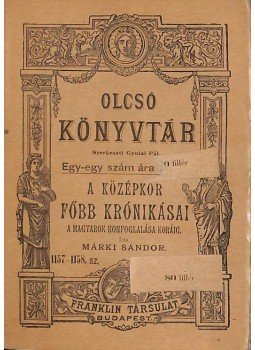 Márki Sándor - A középkor főbb krónikásai Márki Sándor - A középkor főbb krónikásai, Budapest 1900 antikvár könyv