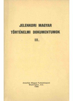 Hám Tibor Dr., Pártay Tivadar, Peyer Károly - Jelenkori magyar történelmi dokumentumok III., Washington 1986 antikvár könyv