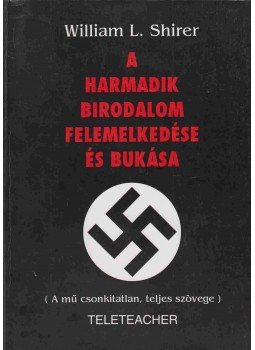 Shirer, William L. - A Harmadik Birodalom felemelkedése és bukása Shirer, William L. - A Harmadik Birodalom felemelkedése és bukása, Budapest 1996 antikvár könyv