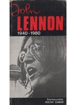Koltay Gábor - John Lennon 1940-1980 Koltay Gábor - John Lennon 1940-1980, Budapest 1983 antikvár könyv