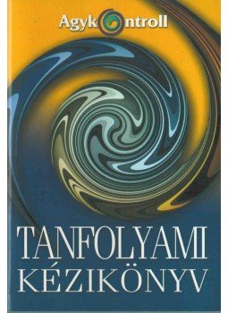 Dr. Domján László, Domján Gábor - Agykontroll tanfolyami kézikönyv Dr. Domján László, Domján Gábor - Agykontroll tanfolyami kézikönyv, Budapest 0 antikvár könyv