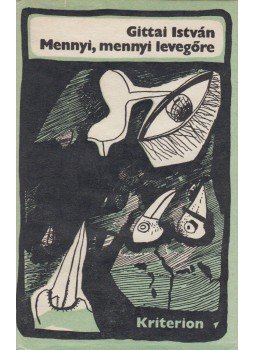 Gittai István - Mennyi, mennyi levegőre Gittai István - Mennyi, mennyi levegőre, Bukarest 1990 antikvár könyv