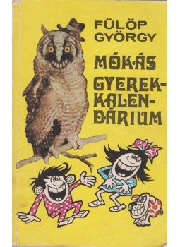 Fülöp György - Gyerekkalendárium Fülöp György - Gyerekkalendárium, Budapest 0 antikvár könyv