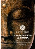 Porosz Tibor - A Buddhizmus lexikona - A Buddha tanítása és a théraváda irányzat szakszavai