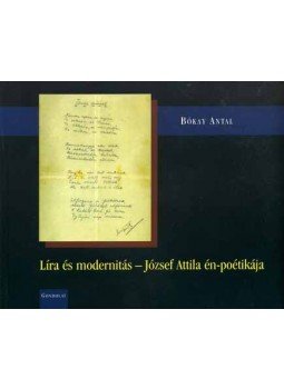 Bókay Antal - Líra és modernitás - József Attila én-poetikája, null 2006 antikvár könyv