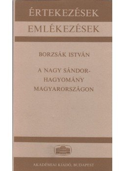 Borzsák István - A Nagy Sándor-hagyomány Magyarországon (dedikált), Budapest 1984 antikvár könyv